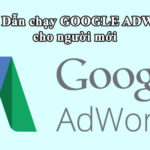 Hướng Dẫn Chạy Quảng Cáo Google Adwords Cho Người Mới